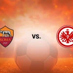 AS Roma și Eintracht Frankfurt