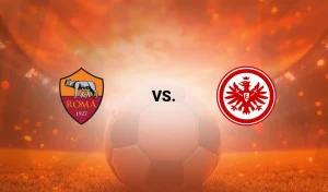 AS Roma și Eintracht Frankfurt